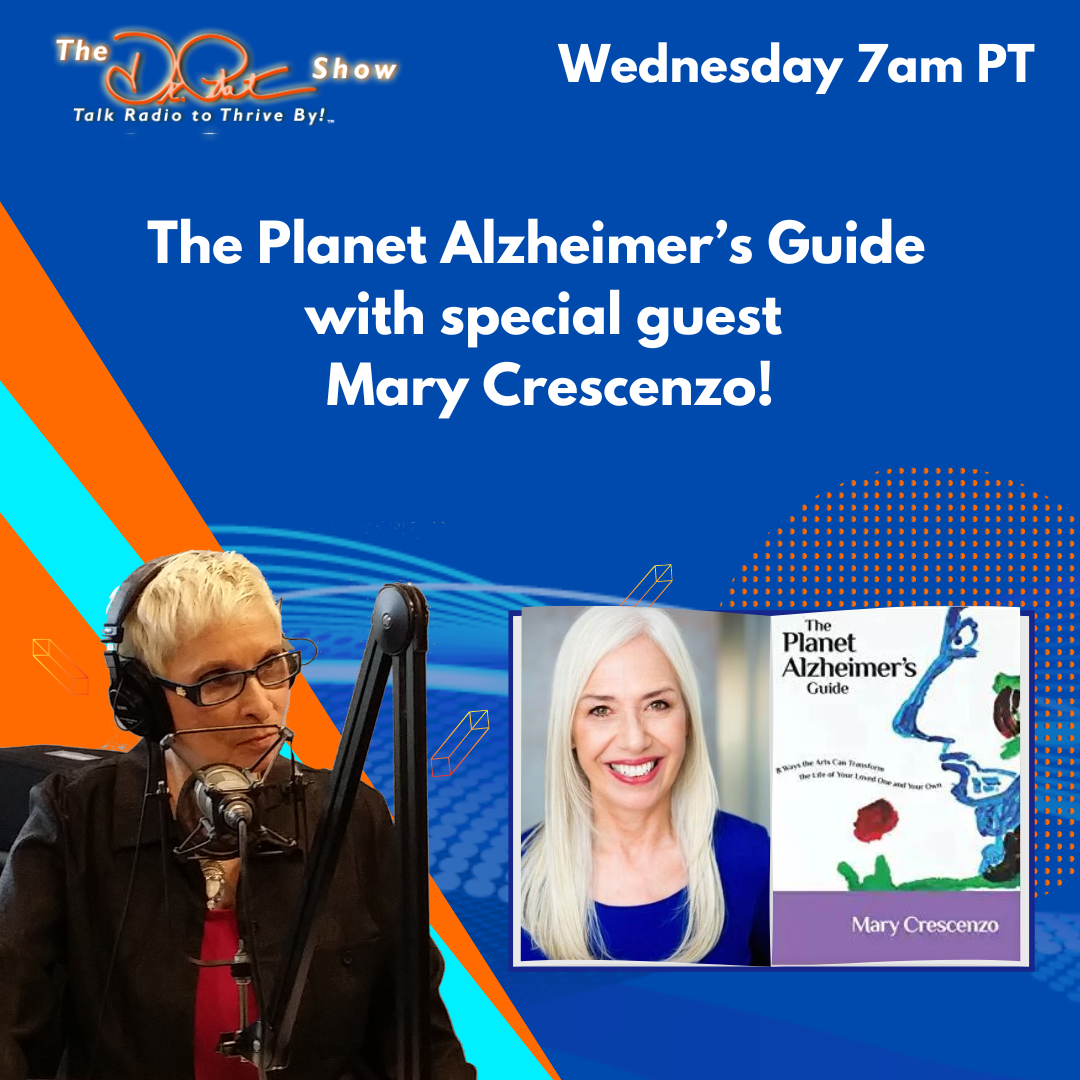 The Planet Alzheimer’s Guide : 8 Ways the Arts Can Transform the Life of Your Loved One and Your Own with Mary Crescenzo
