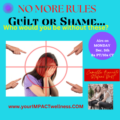Guilt and Shame - Who would you be without these?