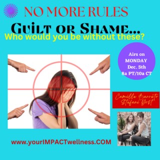 Guilt and Shame - Who would you be without these?