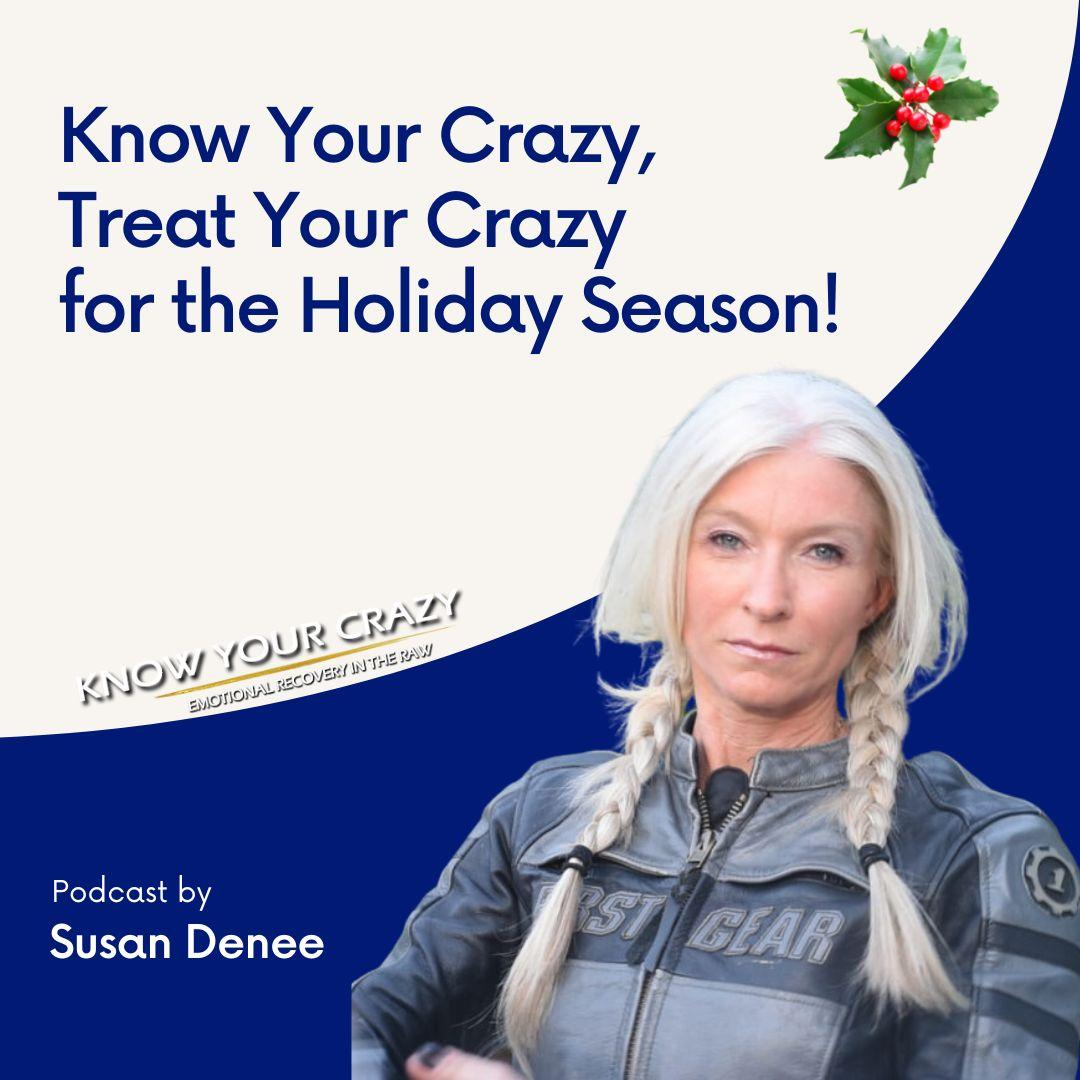 Know Your Crazy, Treat Your Crazy for the Holiday Season! 