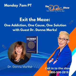 Exit the Maze: One Addiction, One Cause, One Solution with Dr. Donna Marks