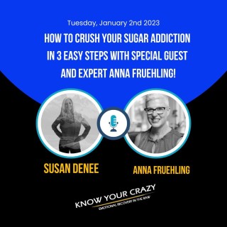 How to Crush Your Sugar Addiction in 3 Easy Steps with Special Guest and Expert Anna Fruehling