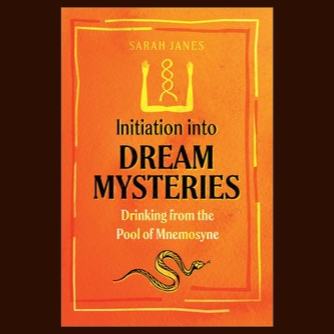 Initiation into Dream Mysteries: Drinking from the Pool of Mnemosyne with Sarah Janes