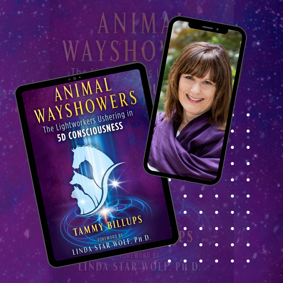 Animal Wayshowers: The Lightworkers Ushering In 5D Consciousness with guest  Tammy Billups