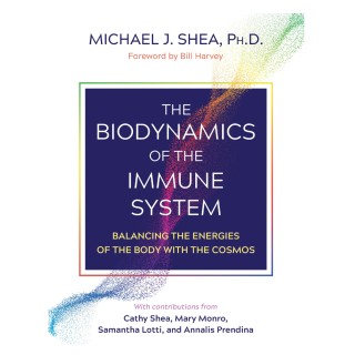 The Biodynamics of the Immune System: Balancing the Energies of the Body with the Cosmos  with Michael Shea, Ph.D