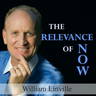 The Relevance of Now with William Linville