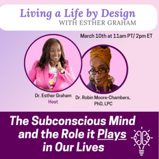 The Subconscious Mind and the Role it Plays in Our Lives with Dr. Robin Moore-Chambers