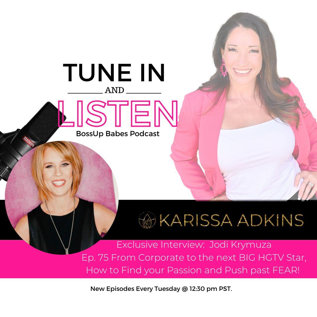 Ep. 75 From Corporate to the next BIG HGTV Star, How to Find your Passion and Push past FEAR! 