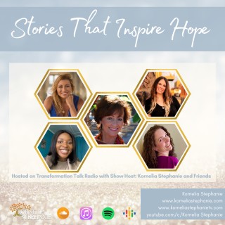 Stories That Inspire Hope with Kornelia Stephanie and Friends