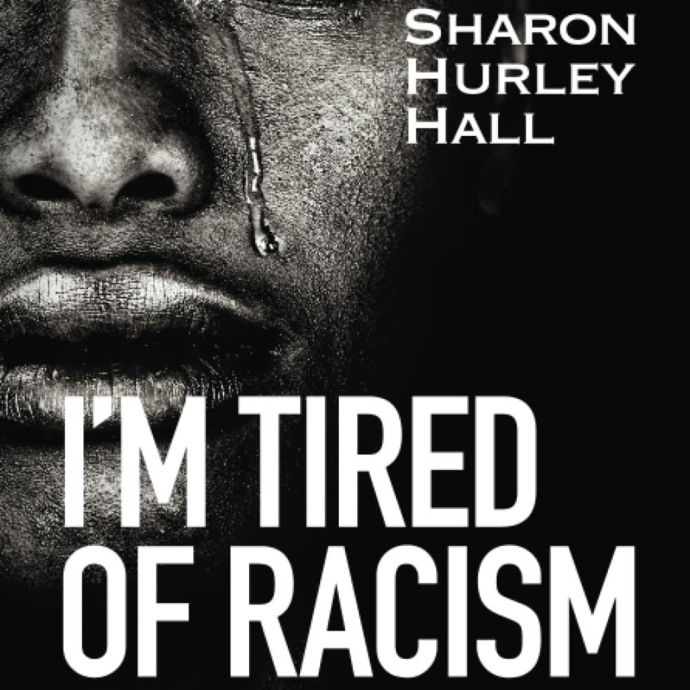 Book Talk - I'm Tired of Racism: True Stories of Existing While Black by Sharon Hurley Hall