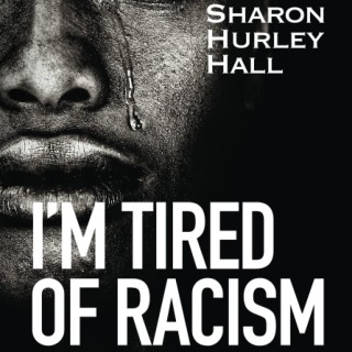 Book Talk - I'm Tired of Racism: True Stories of Existing While Black by Sharon Hurley Hall