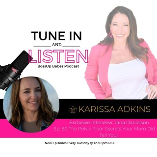 Ep. 80 The Pelvic Floor Secrets Your Mom Did Not Tell You!