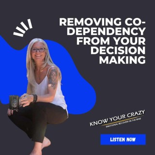 Removing Co-Dependency from Your Decision Making