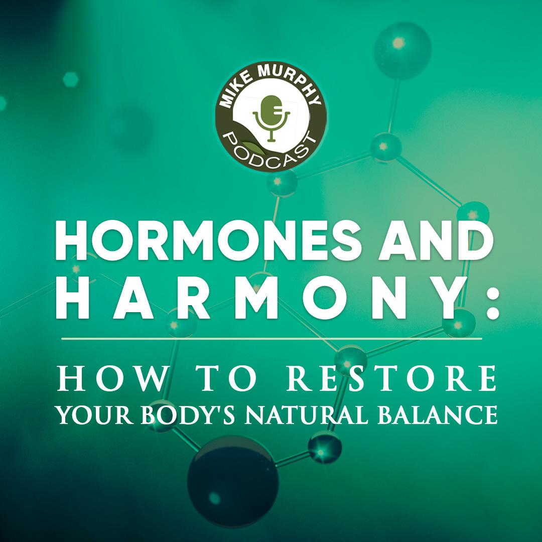 Hormones and Harmony: How to Restore Your Body's Natural Balance
