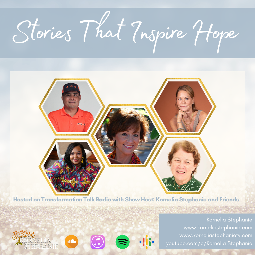 Stories That Inspire Hope with Kornelia Stephanie and Friends