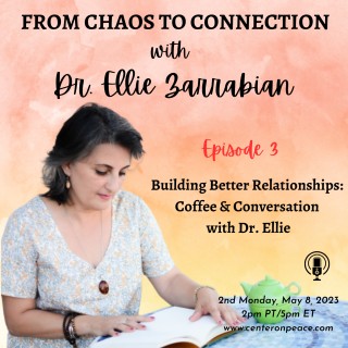 Episode 3: Building Better Relationships: Coffee & Conversation
 with Dr. Ellie
