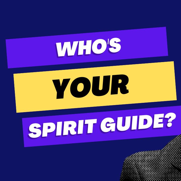 Who's your spirit guide? 