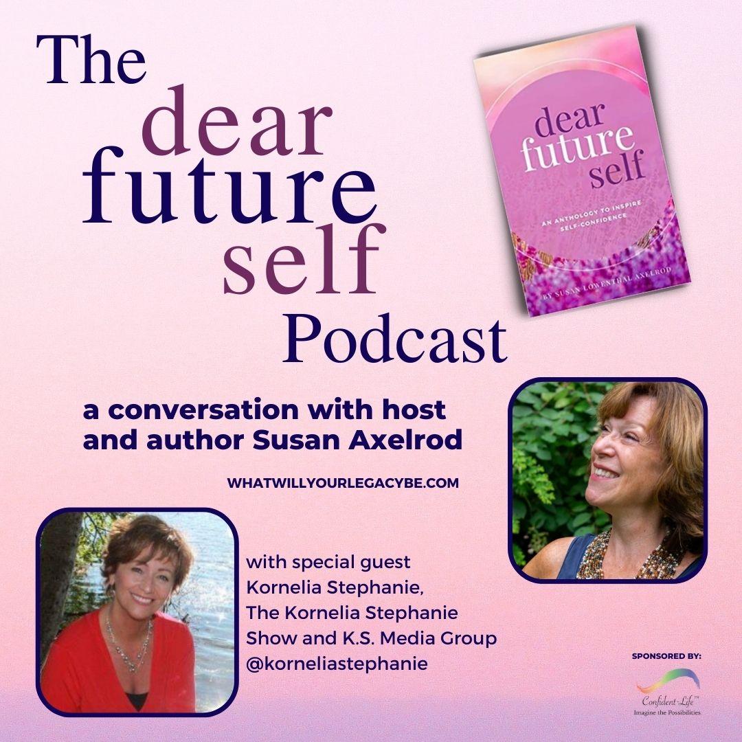 Dear Future Self, EP 3,  with Susan Axelrod and special guest, Kornelia Stephanie