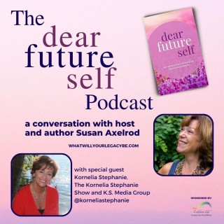 Dear Future Self, EP 3,  with Susan Axelrod and special guest, Kornelia Stephanie