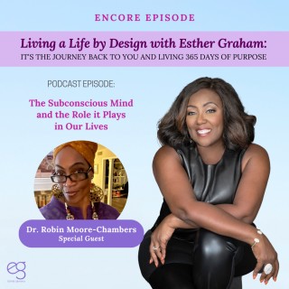 Encore: The Subconscious Mind and the Role it Plays in Our Lives with Dr. Robin Moore-Chambers