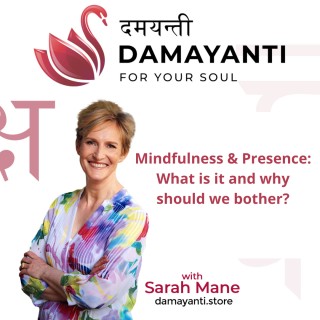 Mindfulness & Presence: What is it and why should we bother?