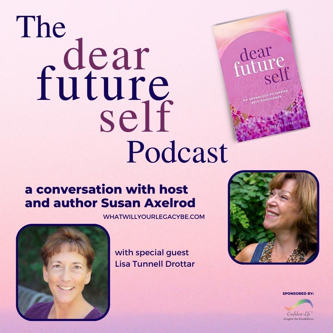 Dear Future Self, EP 5,  with Susan Axelrod and special guest, Lisa Tunnell Drottar