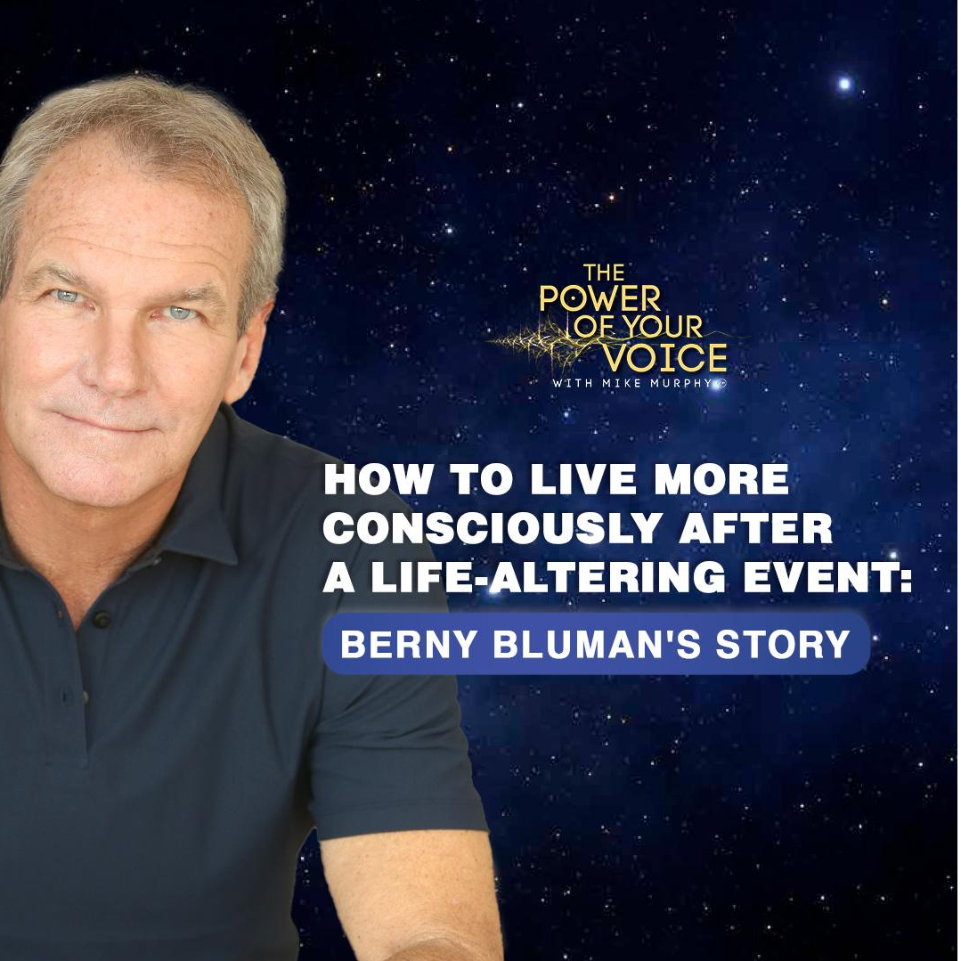 13. How to live more consciously after a life-altering event: Berny Bluman's story