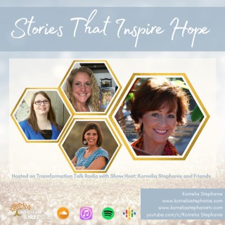 Stories That Inspire Hope with Kornelia Stephanie and Friends