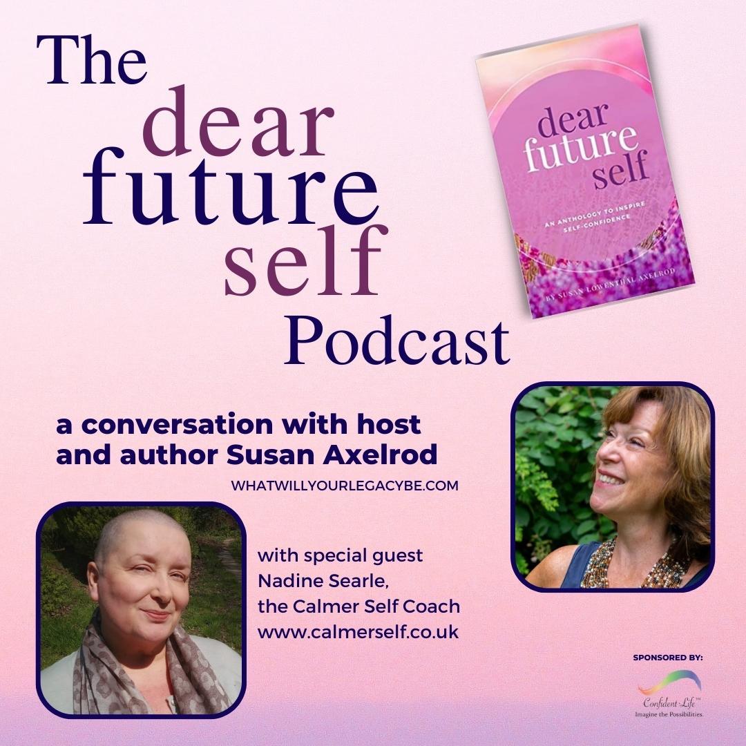 Dear Future Self, EP 6, with Susan Axelrod and special guest, Nadine Searle