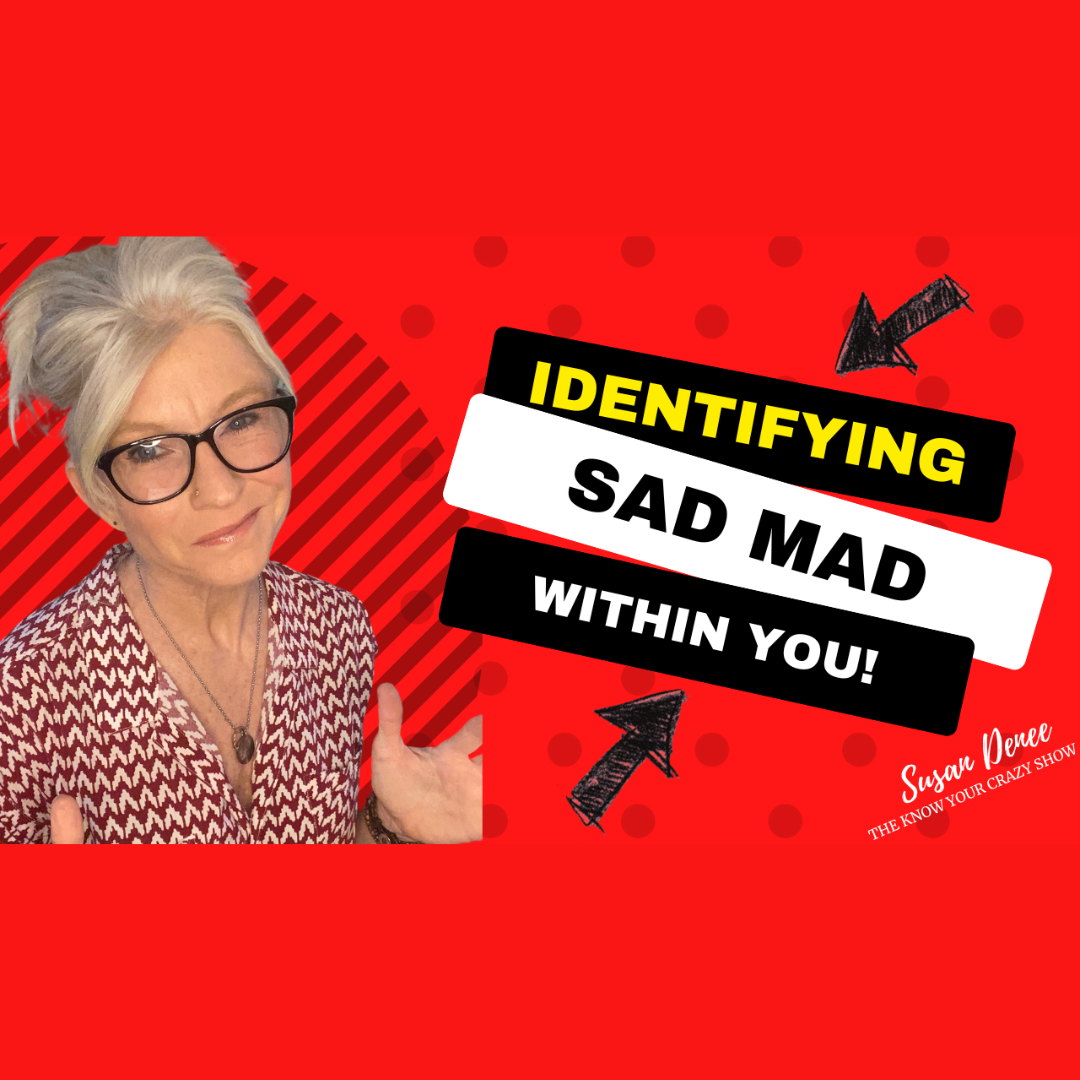 How to identify if you are SAD MAD.