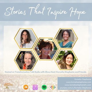 Stories That Inspire Hope with Kornelia Stephanie and Friends
