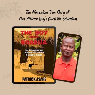 The Boy from Boadua: One African’s Journey of Hunger and Sacrifice in Pursuit of a Dream with Guest Patrick Asare