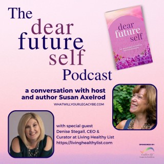 Dear Future Self, EP 7,  with Susan Axelrod and special guest, Denise Stegall