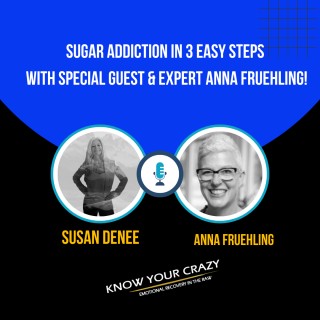 Encore: How to Crush Your Sugar Addiction in 3 Easy Steps with Special Guest and Expert Anna Fruehling