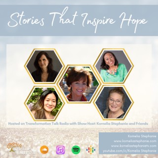 Stories That Inspire Hope with Kornelia Stephanie and Friends