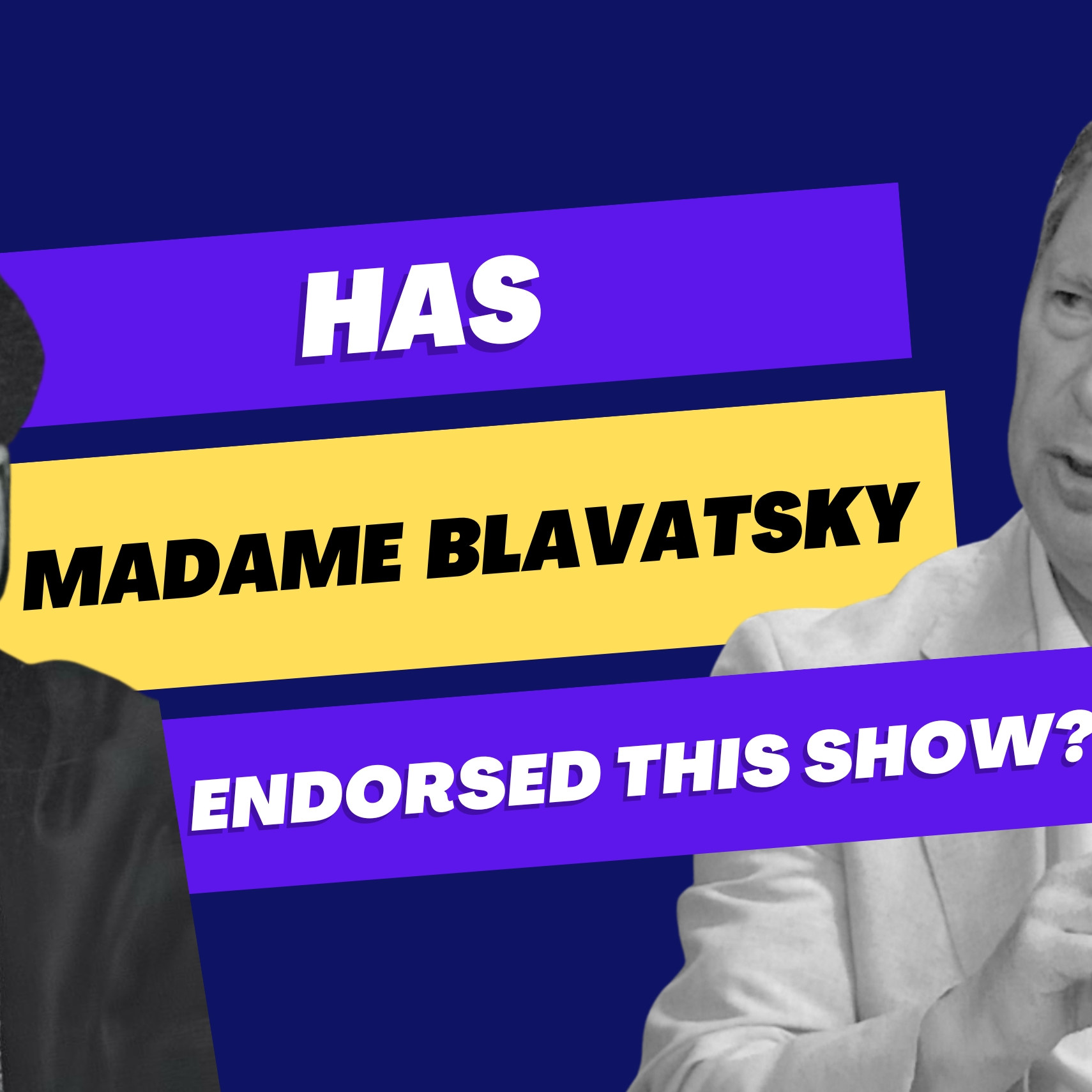 Has Madame Blavatsky endorsed this show? 
