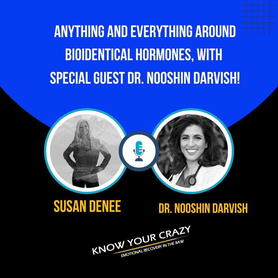 Encore: Anything and Everything around Bioidentical Hormones, with Special Guest Dr. Nooshin Darvish
