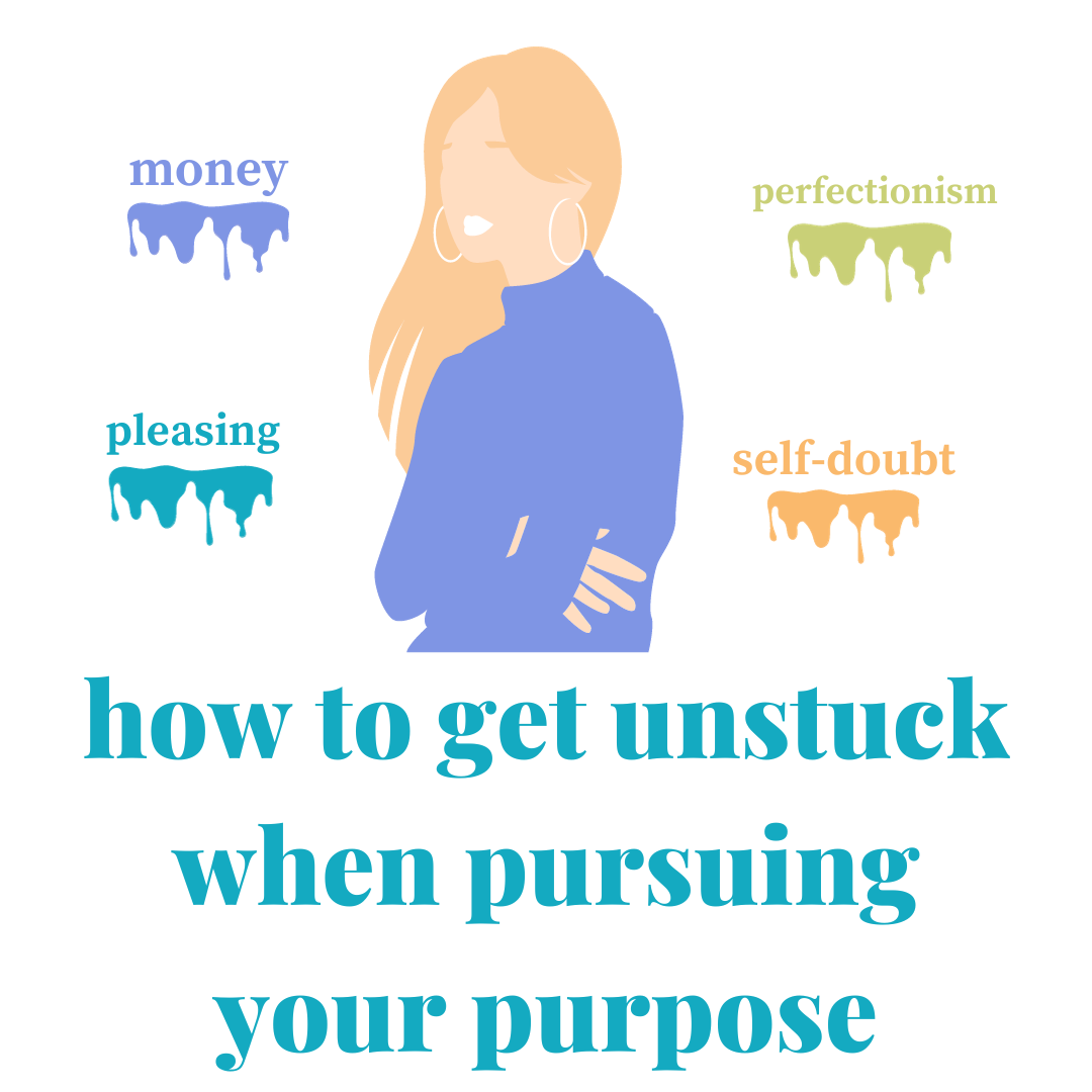 How To Get Unstuck When Pursuing Your Purpose