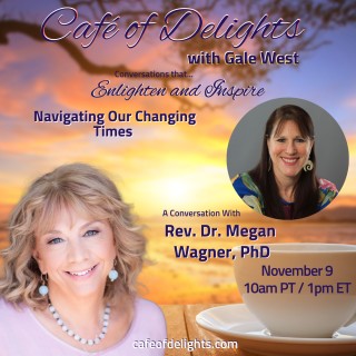 Navigating Our Changing Times with Rev. Dr. Megan Wagner, PhD