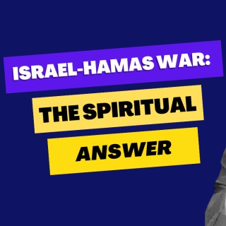 Israel-Hamas War - The Spiritual Answer