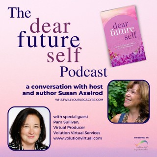 Dear Future Self, Ep 10, with Susan Axelrod and Pam Sullivan