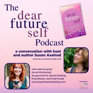 Dear Future Self, EP 11, with Susan Axelrod and Annie McDonnell, L.Ac.