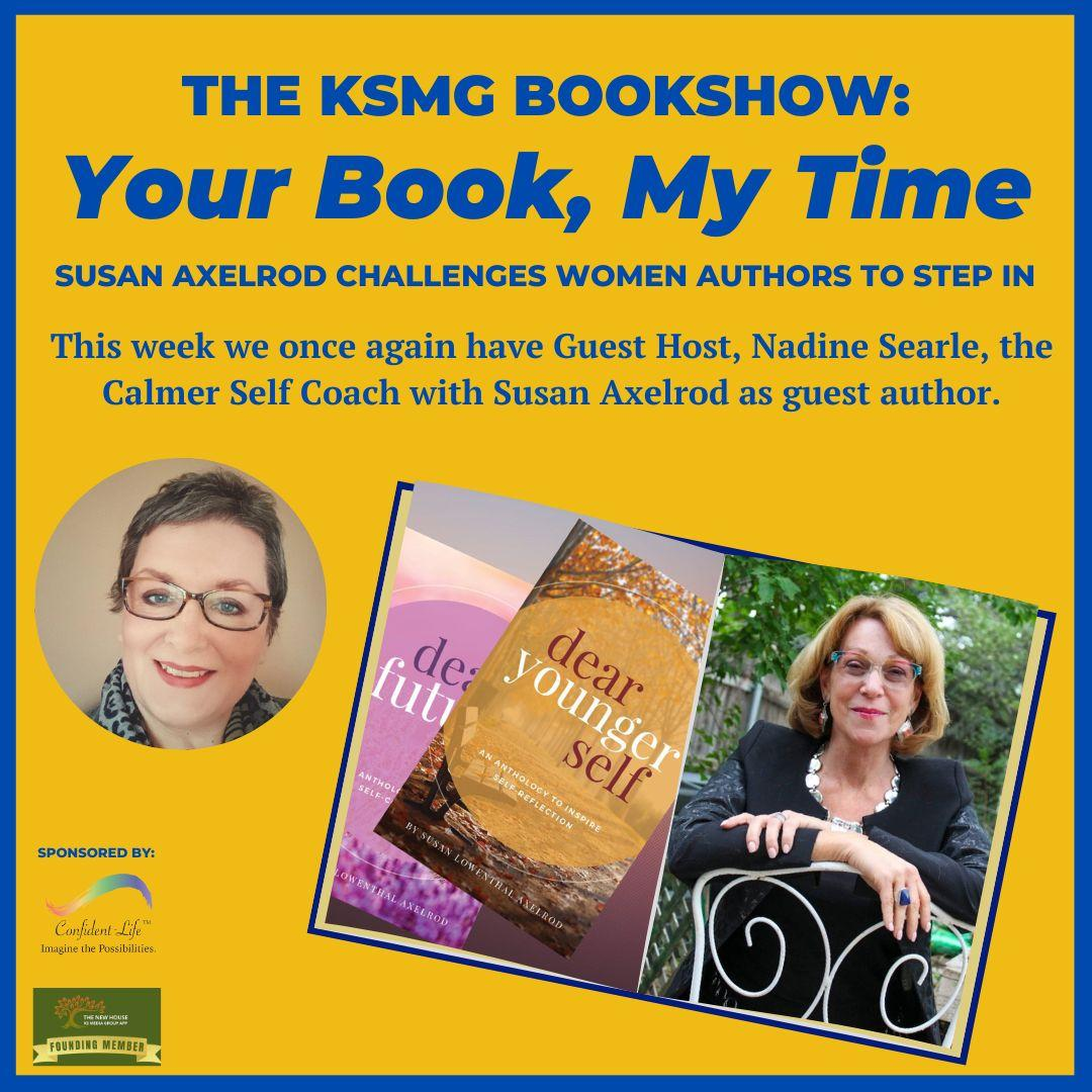 Your Book, My Time, Episode 34, with Guest Host Nadine Searl and Author, Susan Axelrod