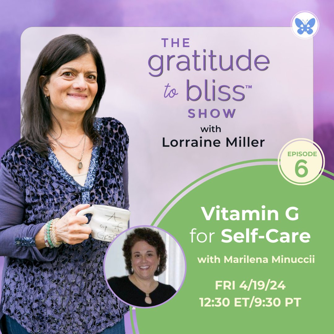 Vitamin G for Self-Care with special guest, Marilena Minucci, international trainer for health, wellness, and life coaches