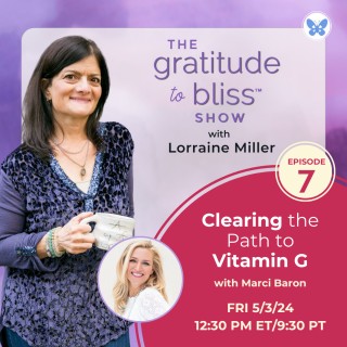 Clearing the Path to Vitamin G with special guest, Marci Baron, energy healer and intuitive guide