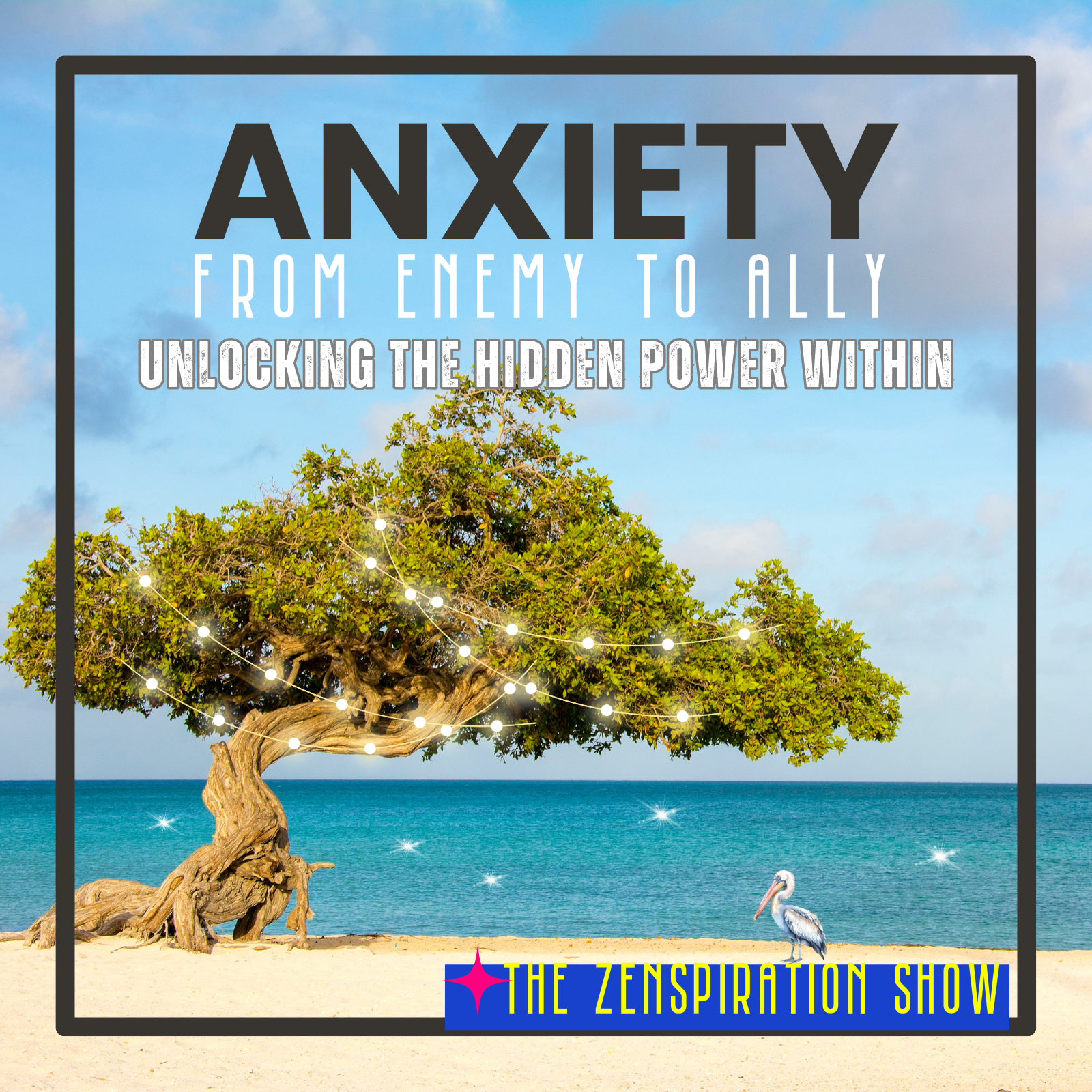 Anxiety: From Enemy to Ally - Unlocking the Hidden Power Within