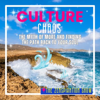 Culture Chaos: The Myth of More & Finding the Path Back to Your Soul