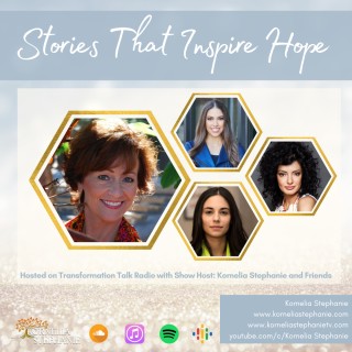 Stories That Inspire Hope with Kornelia Stephanie and Friends