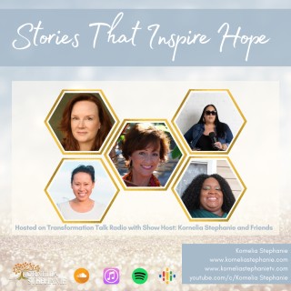 Stories That Inspire Hope with Kornelia Stephanie and Friends