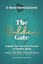 The Golden Gate: Unleash Your Feminine Powers to Graceful Aging with Special Guest Dr. Nooshin Darvish